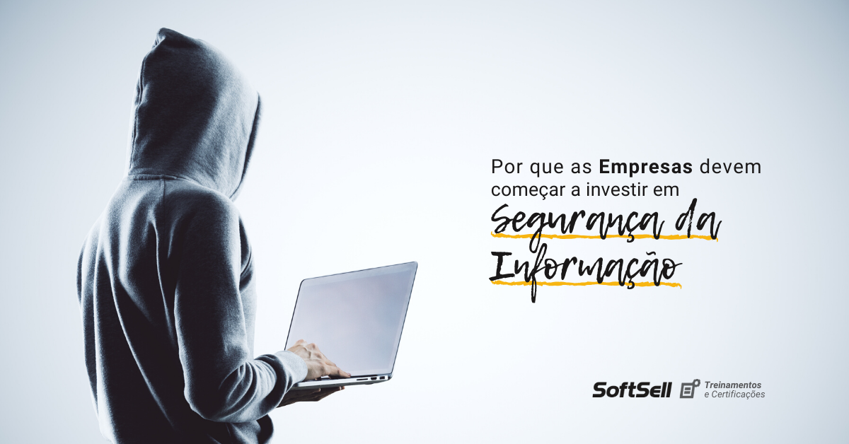 por-que-as-empresas-devem-comecar-a-investir-em-seguranca-da-informcao