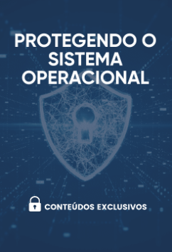 PROTEGENDO O SISTEMA OPERACIONAL