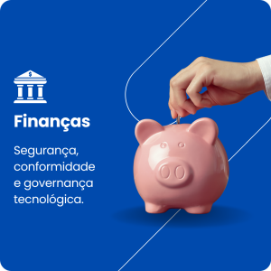 Soluções de TI para instituições financeiras com foco em segurança e conformidade